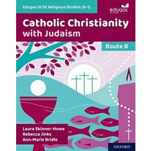 Eduqas GCSE Religious Studies (9-1): Route B. Catholic Christianity with Judaism, Paperback - Ann-Marie Bridle imagine