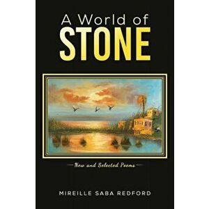 World of Stone. New and Selected Poems, Hardback - Mireille Saba Redford imagine
