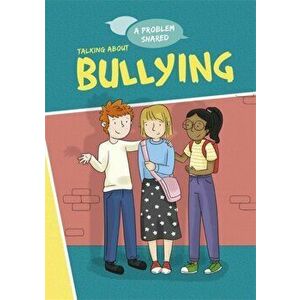 A Problem Shared: Talking About Bullying, Paperback - Louise Spilsbury imagine