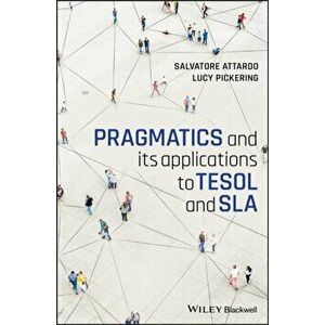 Pragmatics and its Applications to TESOL and SLA, Paperback - Lucy Pickering imagine