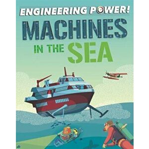 Engineering Power!: Machines at Sea, Paperback - Kay Barnham imagine
