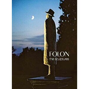 Folon. The Sculptures, Hardback - Marie Resseler imagine