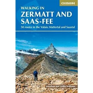 Walking in Zermatt and Saas-Fee. 50 routes in the Valais: Mattertal and Saastal, Paperback - Jonathan Williams imagine