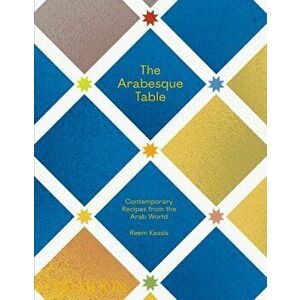 Arabesque Table. Contemporary Recipes from the Arab World, Hardback - Reem Kassis imagine
