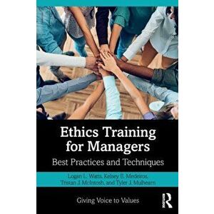 Ethics Training for Managers. Best Practices and Techniques, Paperback - Tyler Mulhearn imagine