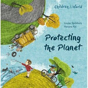 Children in Our World: Protecting the Planet, Paperback - Louise Spilsbury imagine