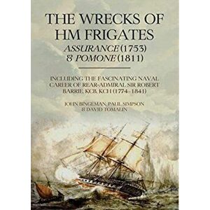 Wrecks of HM Frigates Assurance (1753) & Pomone (1811), Hardback - David Tomalin imagine