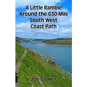 Little Ramble Around the 630-Mile South West Coast Path, Paperback - Joy Gower imagine