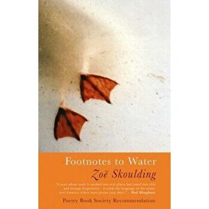 Footnotes to Water, Paperback - Zoe Skoulding imagine