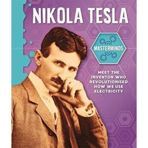 Masterminds: Nikola Tesla, Paperback - Izzi Howell imagine