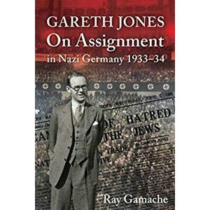 Gareth Jones. On Assignment in Nazi Germany 1933-34, Paperback - Ray Gamache imagine