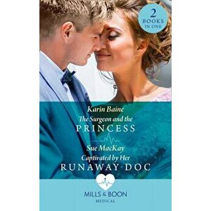 Surgeon And The Princess / Captivated By Her Runaway Doc, Paperback - Sue Mackay imagine