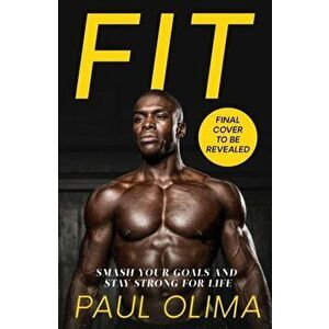 Fit. Smash your goals and stay strong for life, Paperback - Paul Olima imagine