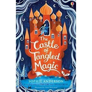 Castle of Tangled Magic, Paperback - Sophie Anderson imagine