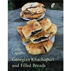 Georgian Khachapuri and Filled Breads, Paperback - Carla Capalbo imagine
