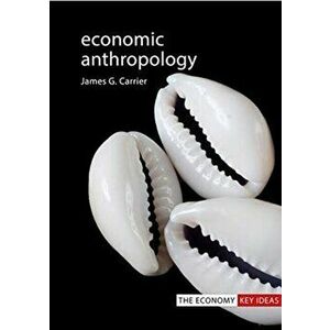 Economic Anthropology, Paperback - James G. Carrier imagine