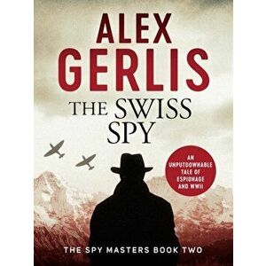 Swiss Spy, Paperback - Alex Gerlis imagine