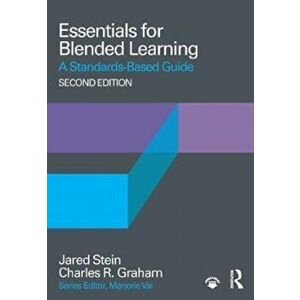 Essentials for Blended Learning, 2nd Edition. A Standards-Based Guide, Paperback - Charles R. Graham imagine