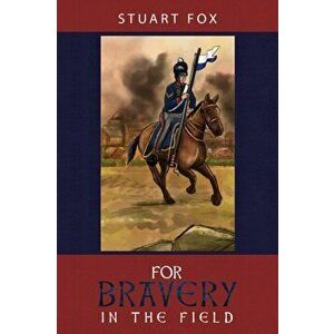 For Bravery in the Field, Hardback - Stuart Fox imagine
