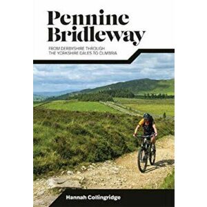 Pennine Bridleway. From Derbyshire through the Yorkshire Dales to Cumbria, Paperback - Hannah Collingridge imagine