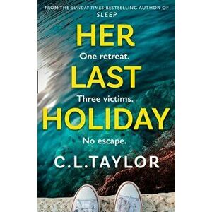 Her Last Holiday, Hardback - C.L. Taylor imagine