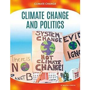 Climate Change: Climate Change and Politics, Paperback - Martha London imagine