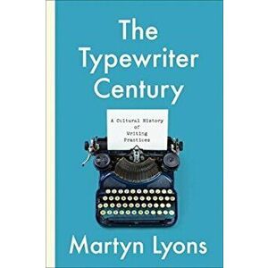 Typewriter Century. A Cultural History of Writing Practices, Paperback - Martyn Lyons imagine