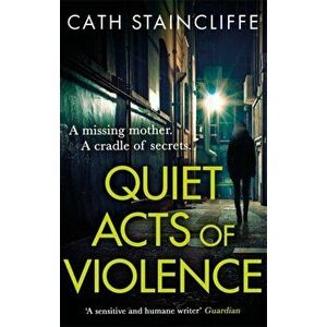 Quiet Acts of Violence, Paperback - Cath Staincliffe imagine