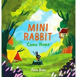 Mini Rabbit Come Home, Hardback - John Bond imagine