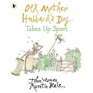 Old Mother Hubbard's Dog Takes Up Sport, Paperback - John Yeoman imagine