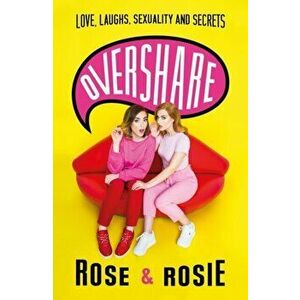 Overshare. Love, Laughs, Sexuality and Secrets, Paperback - Rosie Spaughton imagine