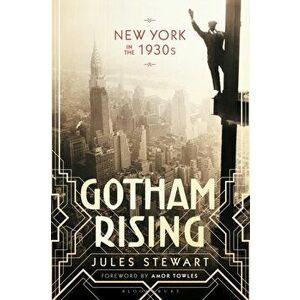 Gotham Rising. New York in the 1930s, Paperback - Jules Stewart imagine