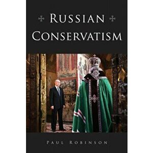 Russian Conservatism, Paperback - Paul Robinson imagine