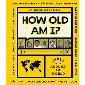 How Old Am I?. 1-100 Faces From Around The World, Hardback - Julie Pugeat imagine