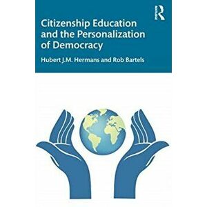 Citizenship Education and the Personalization of Democracy, Paperback - Rob Bartels imagine