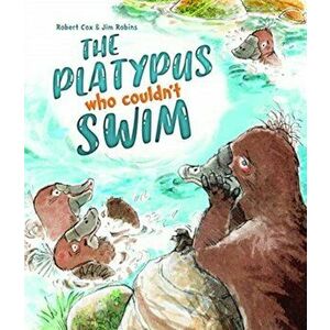 Platypus Who Couldn't Swim, Hardback - Robert Cox imagine