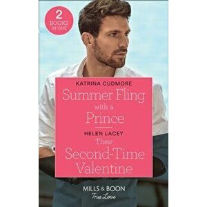 Summer Fling With A Prince / Their Second-Time Valentine, Paperback - Helen Lacey imagine