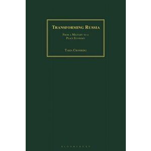 Transforming Russia. From a Military to a Peace Economy, Paperback - Tarja Cronberg imagine