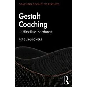 Gestalt Coaching. Distinctive Features, Paperback - Peter Bluckert imagine