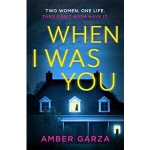 When I Was You. The utterly addictive psychological thriller about obsession and revenge, Paperback - Amber Garza imagine