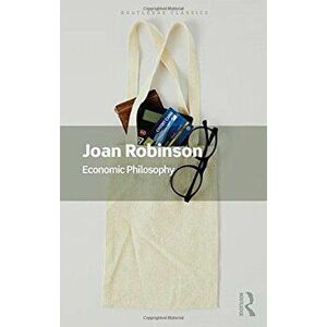 Economic Philosophy, Paperback - Joan Robinson imagine