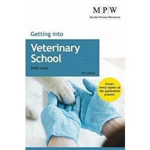 Getting into Veterinary School, Paperback - Emily Lucas imagine