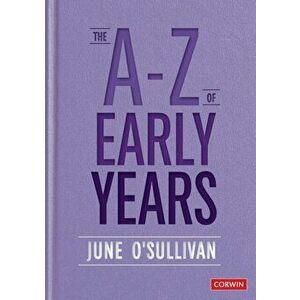A to Z of Early Years. Politics, Pedagogy and Plain Speaking, Paperback - June O'Sullivan imagine