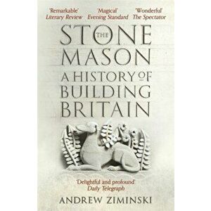 Stonemason. A History of Building Britain, Paperback - Andrew Ziminski imagine