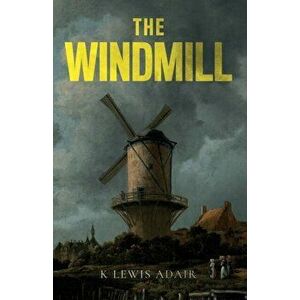 Windmill, Paperback - K Lewis Adair imagine