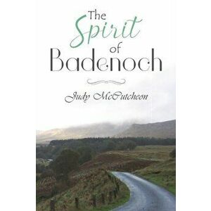 Spirit of Badenoch, Paperback - Judy Mccutcheon imagine