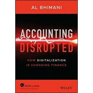 Accounting Disrupted. How Digitalization Is Changing Finance, Hardback - Al Bhimani imagine