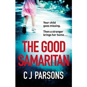 Good Samaritan. An unputdownable page-turner with a heart-wrenching twist, Paperback - C J Parsons imagine