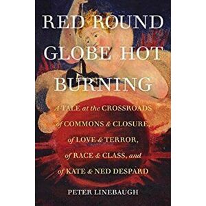 Red Round Globe Hot Burning, Paperback - Peter Ph.D. Linebaugh imagine