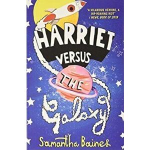 Harriet Versus The Galaxy, Paperback - Samantha Baines imagine